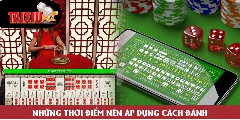 Những thời điểm nên áp dụng cách đánh