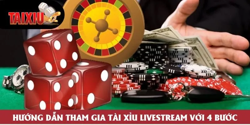 Hướng dẫn tham gia tài xỉu livestream với 4 bước Hướng dẫn tham gia tài xỉu livestream với 4 bước