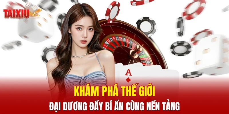 Khám phá thế giới đại dương đầy bí ẩn cùng nền tảng