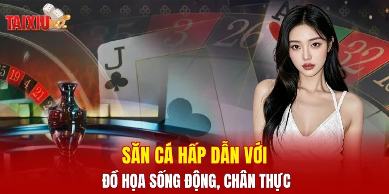 Săn cá hấp dẫn với đồ họa sống động, chân thực